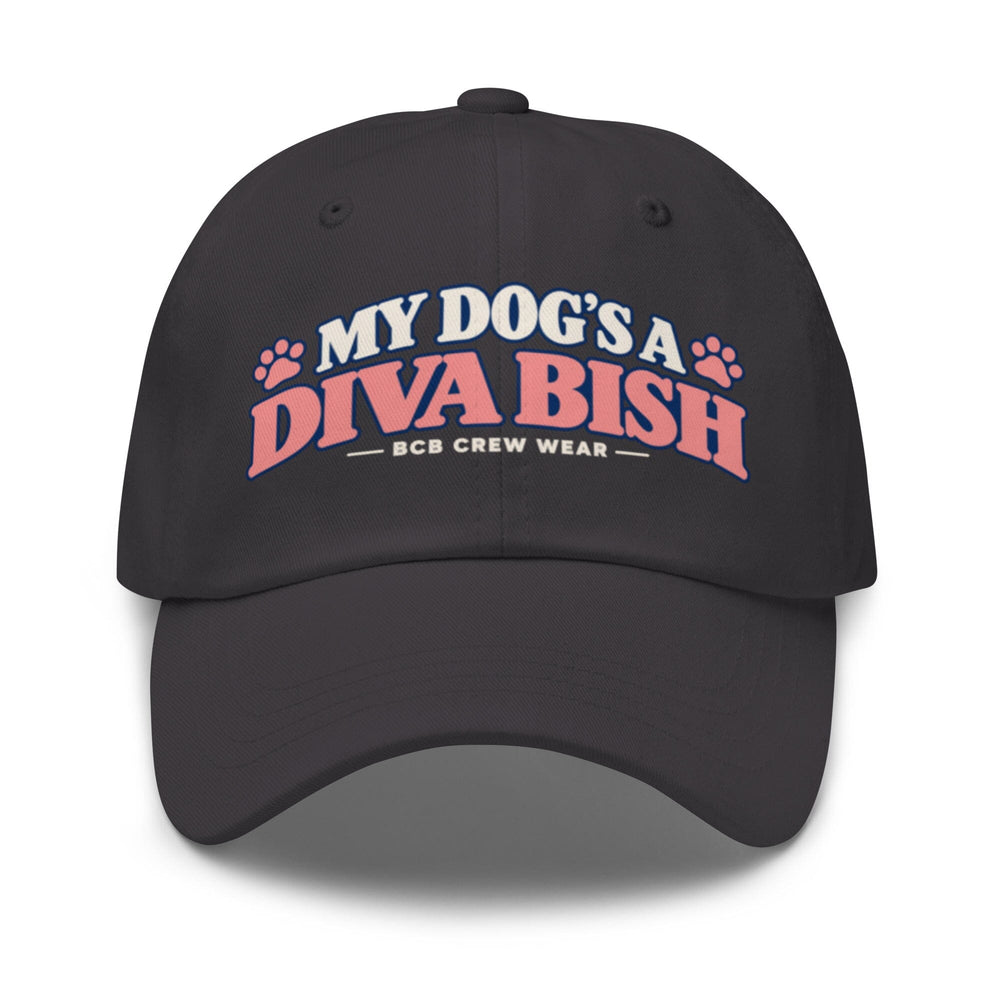 My Dog's a Diva, Bish! | Women's Dog Mom Dad Hat | BCB Crew Wear Hats Buff Cake Barkery Dark Grey 